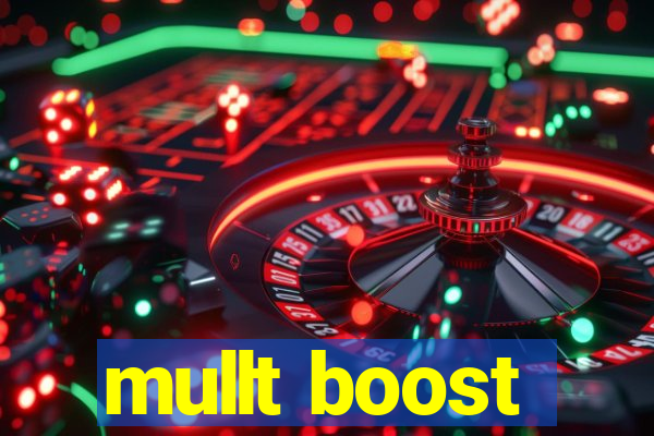 mullt boost